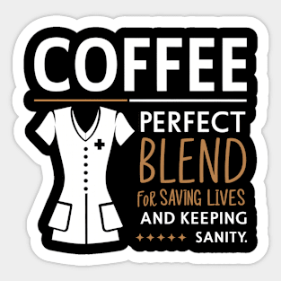 Coffee Perfect Blend for Saving Lives and Keeping Sanity Sticker